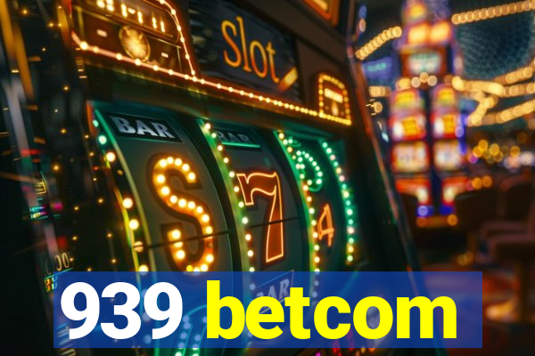 939 betcom